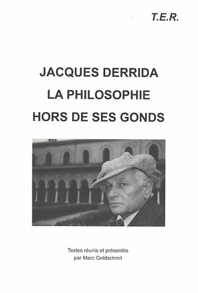 Jacques Derrida : la philosophie hors de ses gonds