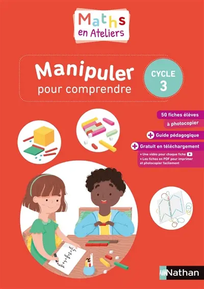 Maths en ateliers : manipuler pour comprendre : cycle 3, 2019