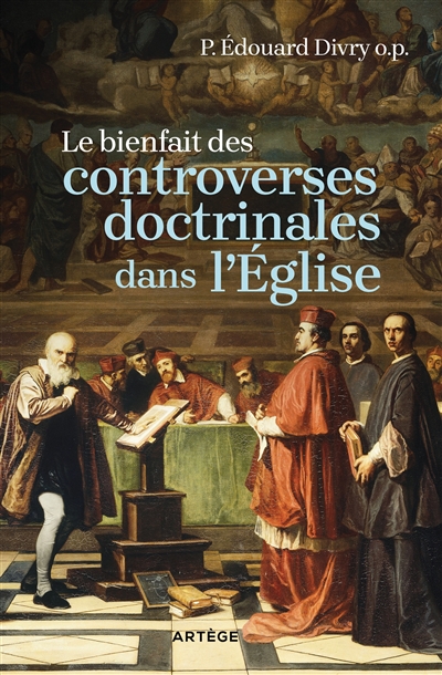 Le bienfait des controverses doctrinales dans l'Eglise - Edouard Divry