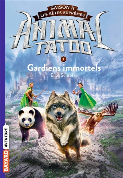 Animal tatoo : saison 2, les bêtes suprêmes, tome 1 : Gardiens immortels