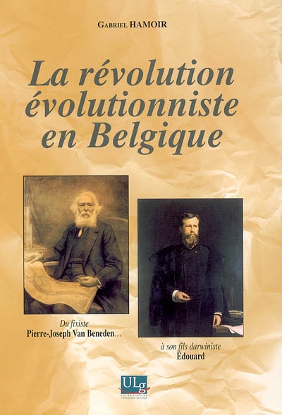 La révolution évolutionniste en Belgique : du fixiste Pierre-Joseph Van Beneden à son fils darwiniste Edouard
