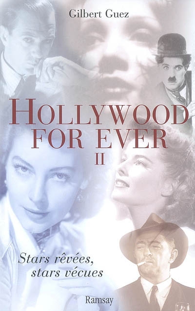 Hollywood for ever : stars rêvées, stars vécues. Vol. 2