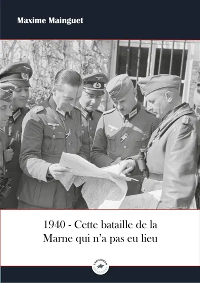 1940 : cette bataille de la Marne qui n'a pas eu lieu
