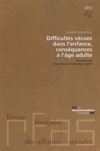 Revue française des affaires sociales, n° 1-2 (2013). Difficultés vécues dans l'enfance, conséquences à l'âge adulte