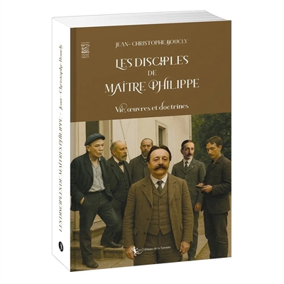 Les disciples de maître Philippe : vie, oeuvres et doctrines