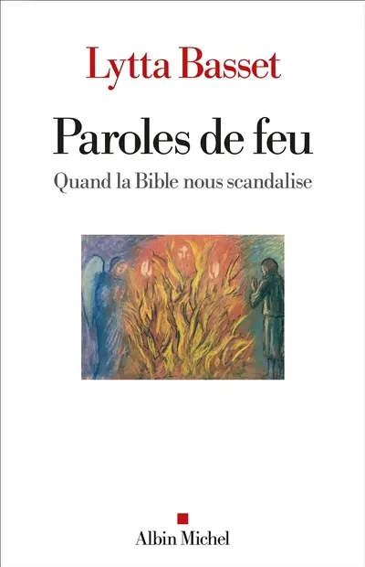 Paroles de feu : quand la Bible nous scandalise