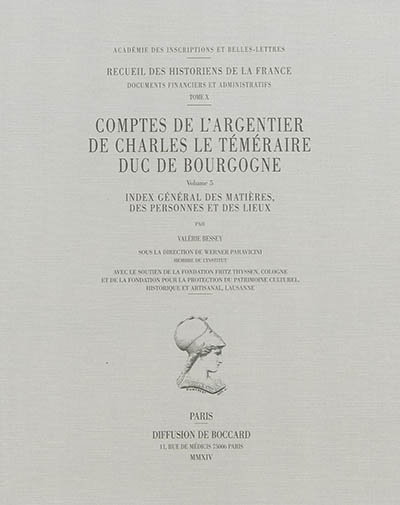 Comptes de l'argentier de Charles le Téméraire, duc de Bourgogne. Vol. 5. Index général des matières, des personnes et des lieux