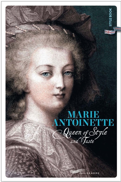 Marie-Antoinette : queen of...