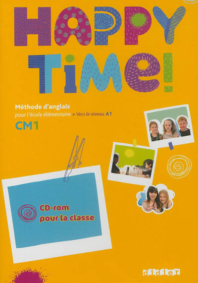 Happy time ! CM1 : méthode d'anglais pour l'école élémentaire, vers le niveau A1 : CD-ROM pour la classe
