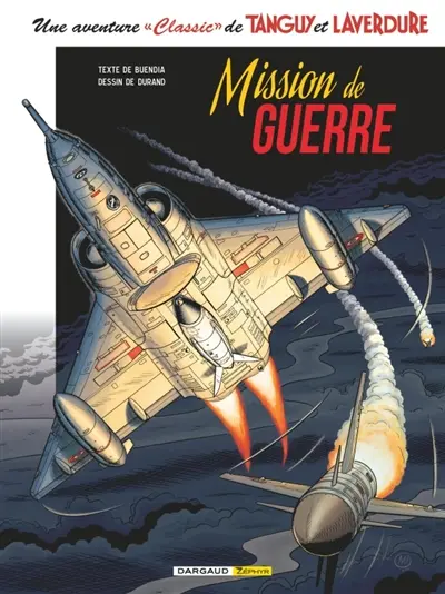Une aventure classic de Tanguy et Laverdure. Vol. 8. Mission de guerre
