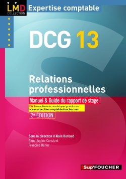 DCG 13, relations professionnelles : manuel & guide du rapport de stage