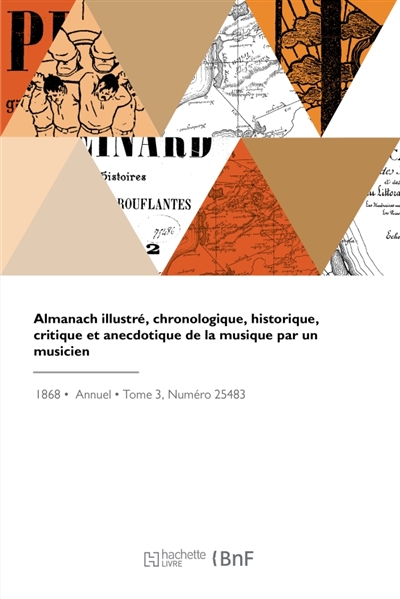 Almanach illustré, chronologique, historique, critique et anecdotique de la musique par un musicien