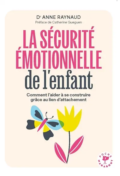 La sécurité émotionnelle de l'enfant : comment l'aider à se construire grâce au lien d'attachement