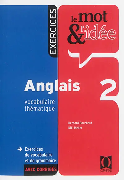 Le mot & l'idée, anglais 2, vocabulaire thématique : exercices de vocabulaire et de grammaire avec corrigés