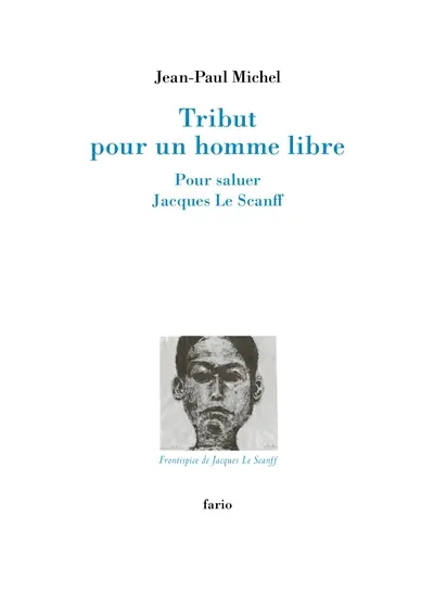 Tribut pour un homme libre : pour saluer Jacques Le Scanff