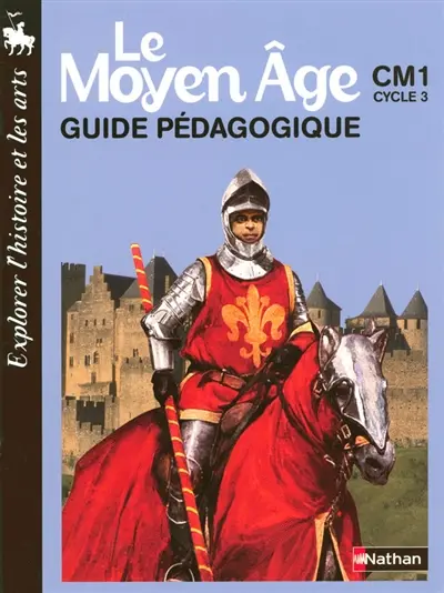 Explorer l'histoire et les arts, le Moyen Age : CM1, cycle 3 : fascicule pour le maître