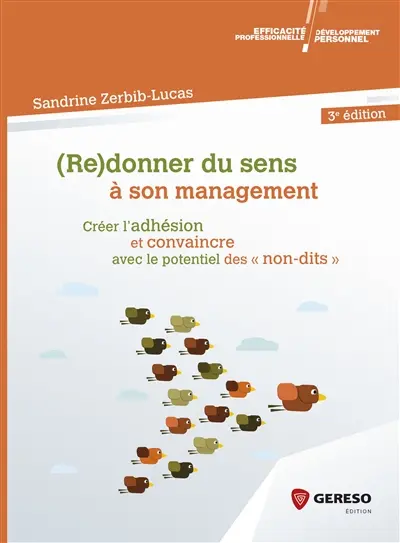 (Re)donner du sens à son management : créer l'adhésion et convaincre avec le potentiel des non-dits