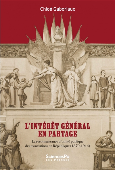L'intérêt général en partage : la reconnaissance d'utilité publique des associations en République (1870-1914)