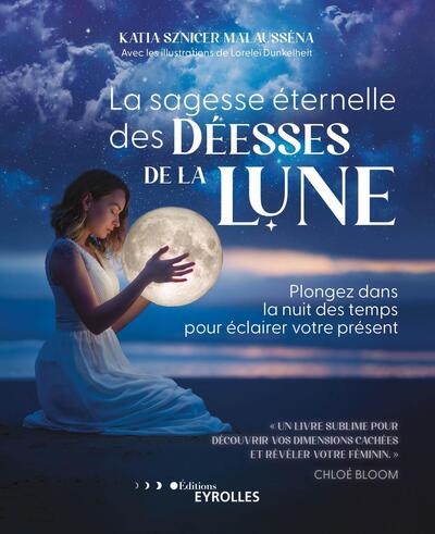 couverture du livre La sagesse éternelle des déesses de la Lune : plongez dans la nuit des temps pour éclairer votre présent