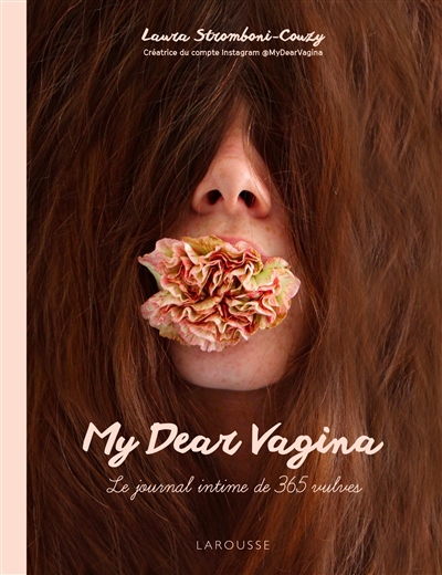 My dear vagina : le journal intime de 365 vulves