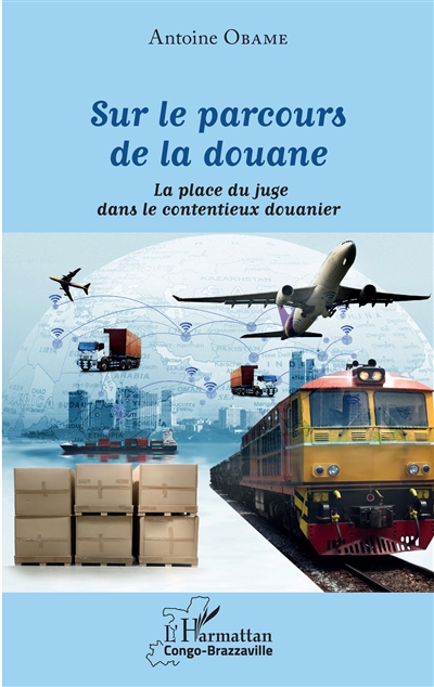 Sur le parcours de la douane : la place du juge dans le contentieux douanier