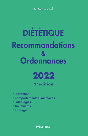 Diététique : recommandations & ordonnances 2022 : prévention, comportements alimentaires, pathologies, traitements, chirurgie