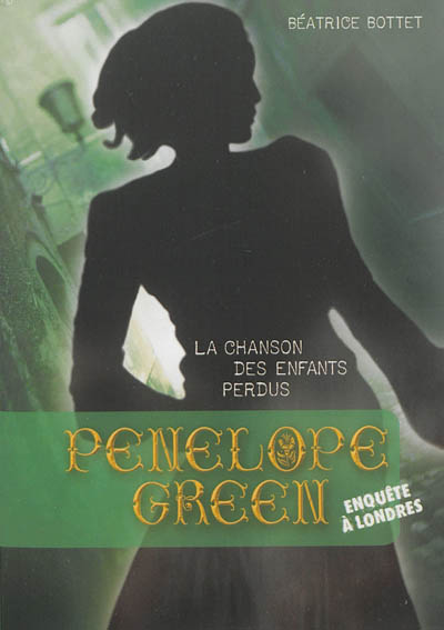 Penelope Green. Vol. 1. La chanson des enfants perdus : enquête à Londres