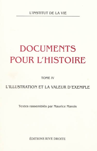 Documents pour l'histoire. Vol. 4. L'illustration et la valeur d'exemple
