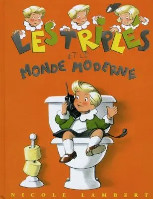 Les triplés et le monde moderne