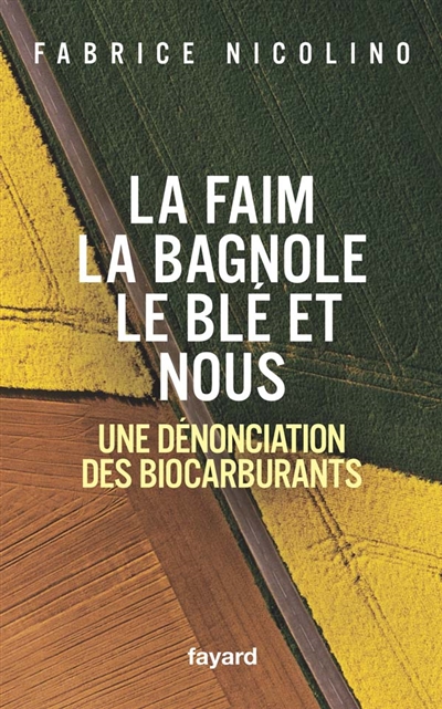 La faim, la bagnole, le blé et nous : une dénonciation des biocarburants
