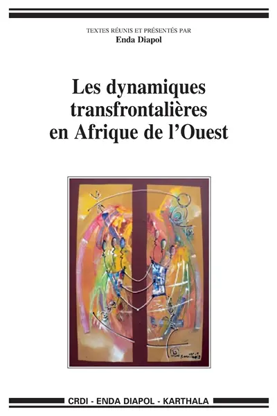 Les dynamiques transfrontalières en Afrique de l'Ouest : analyse des potentiels d'intégration de trois pays frontières en Afrique de l'Ouest