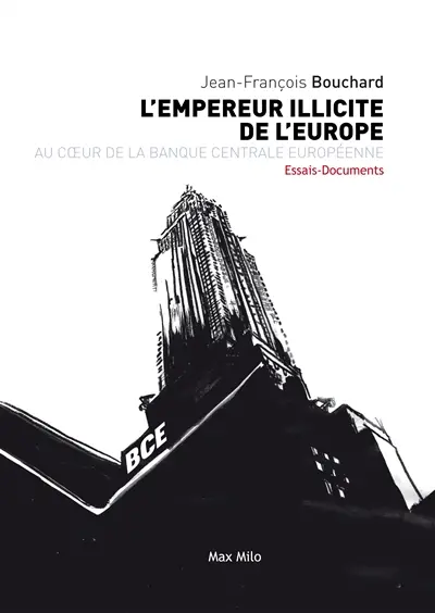 L'empereur illicite de l'Europe : au coeur de la Banque centrale européenne