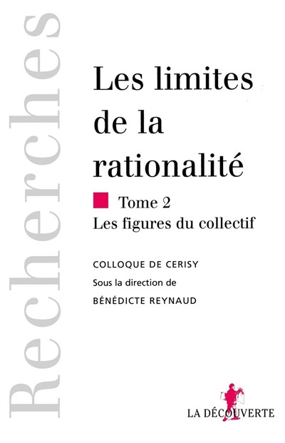 Les limites de la rationalité. Vol. 2. Les figures du collectif