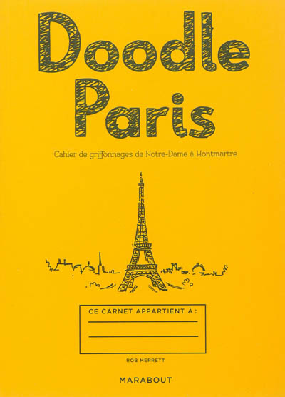 Doodle Paris : cahier de griffonnages de Notre-Dame à Montmartre