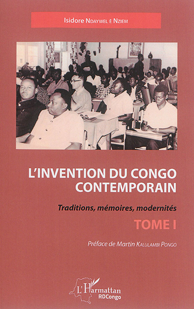 L'invention du Congo contemporain : traditions, mémoires, modernités. Vol. 1
