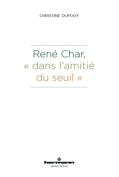 René Char, dans l'amitié du seuil