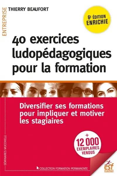 40 exercices ludopédagogiques pour la formation : diversifier ses formations pour impliquer et motiver les stagiaires