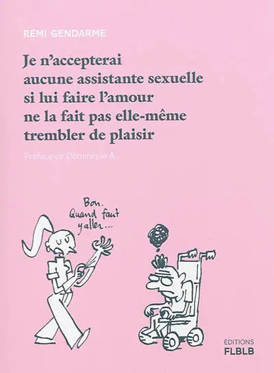 Je n'accepterai aucune assistante sexuelle si lui faire l'amour ne la fait pas elle-même trembler de plaisir