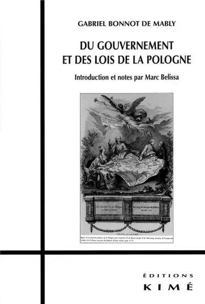 Du gouvernement et des lois de la Pologne. De la situation politique de la Pologne en 1776. Le banquet des politiques