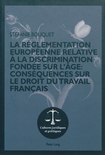La réglementation européenne relative à la discrimination fondée sur l'âge : conséquences sur le droit du travail français