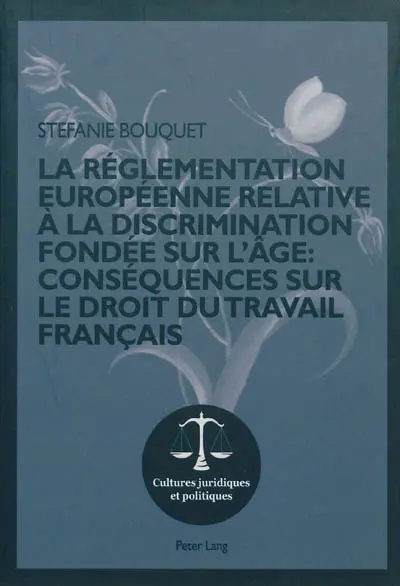 La réglementation européenne relative à la discrimination fondée sur l'âge : conséquences sur le droit du travail français