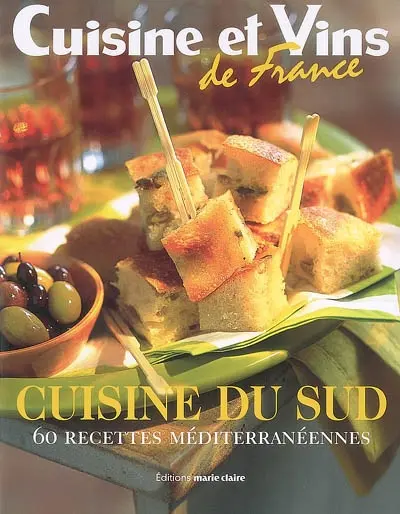 Cuisine du Sud : 60 recettes méditerranéennes