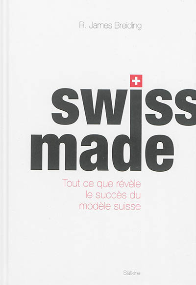 Swiss made : tout ce que révèle le succès du modèle suisse