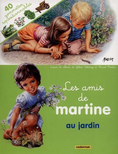 Les amis de Martine au jardin : d'après les albums de Gilbert Delahaye et Marcel Marlier