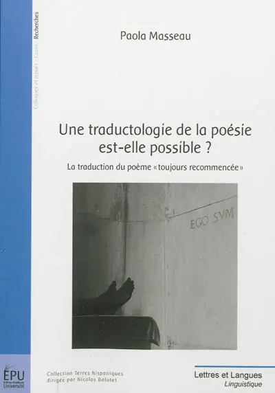 Une traductologie de la poésie est-elle possible ? : la traduction du poème toujours recommencée