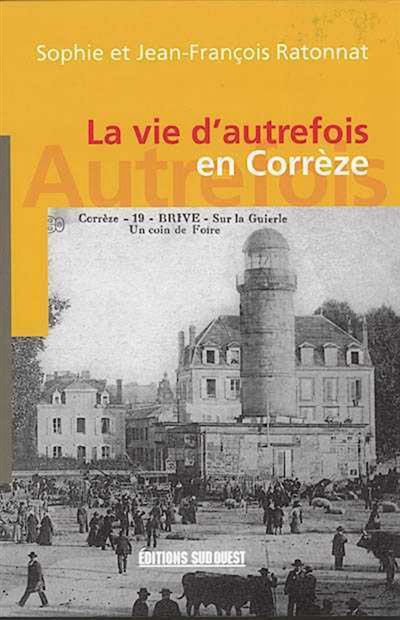La vie d'autrefois en Corrèze