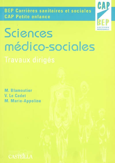 Sciences médico-sociales, BEP carrières sanitaires et sociales CAP petite enfance, seconde professionnelle : travaux dirigés