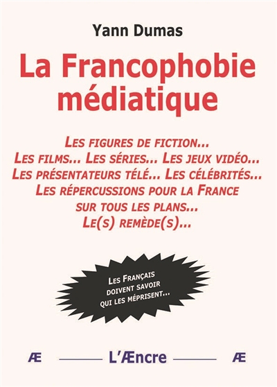 La francophobie médiatique : les figures de fiction... les films... les séries... : les Français doivent savoir qui les méprisent...