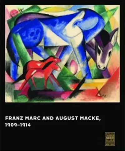 Franz Marc and August Macke 1909-1914 (Neue Galerie)