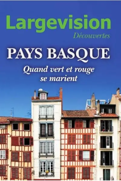 Largevision découvertes, n° 65. Pays basque : quand vert et rouge se marient